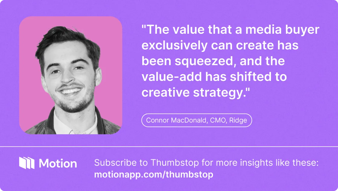 Smiling man with quote "The value that a media buyer exclusively can create has been squeezed, and the value-add has shifted to creative strategy" Connor MacDonald, Ridge CMOe
