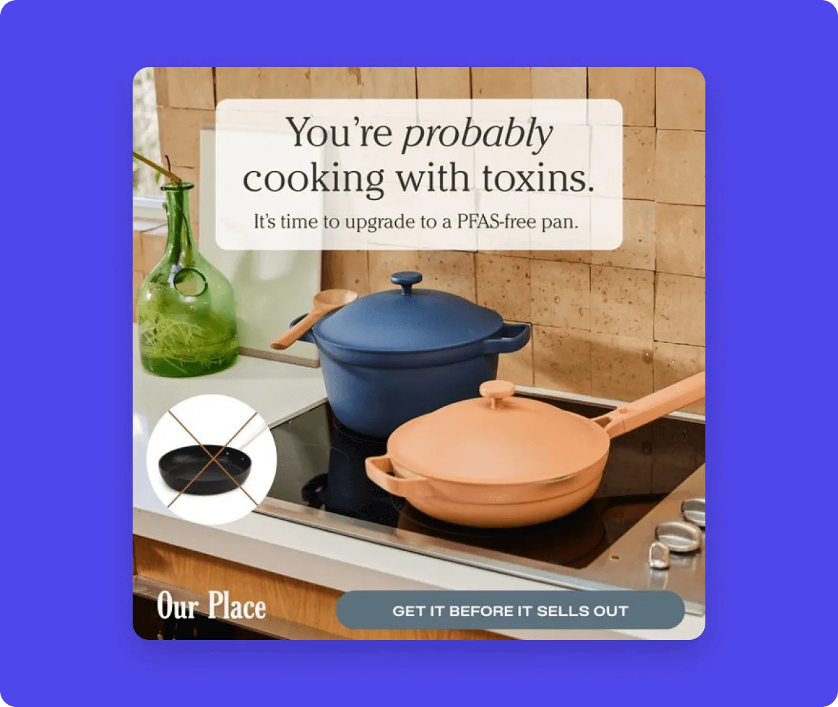 our place ad with headline "You're probably cooking with toxins. It's time to upgrade to a PFAS-free pan."